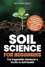 Soil Science for Beginners: The Vegetable Gardener’s Guide to Soil Health