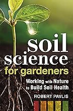 Soil Science for Gardeners: Working with Nature to Build Soil Health (Garden Science Series)