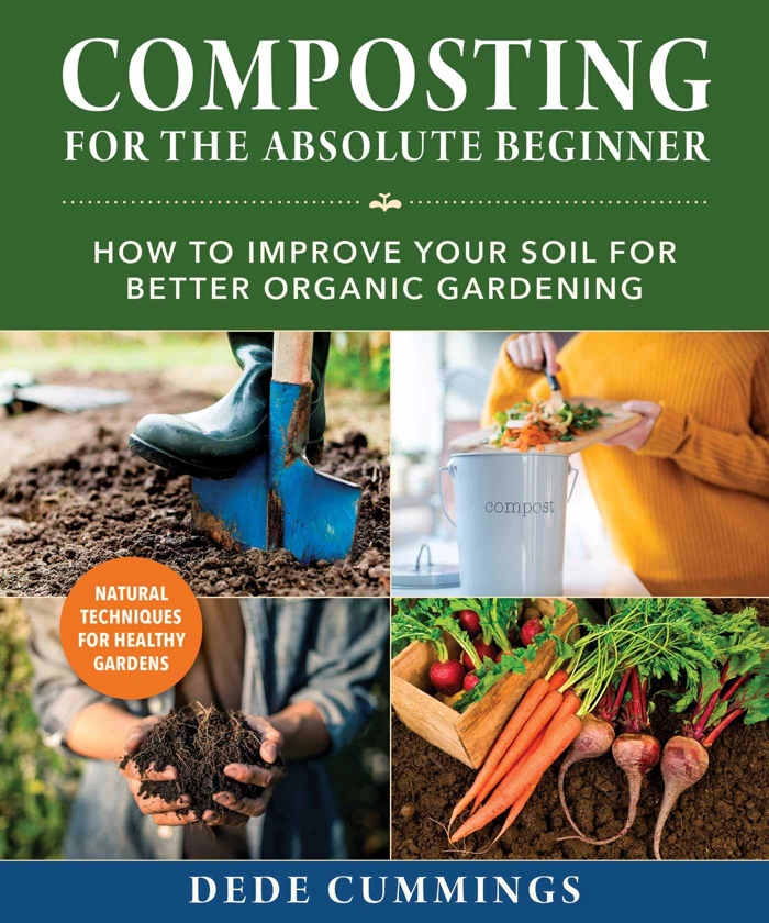 Composting for the Absolute Beginner: Improve Soil for Organic Gardening
